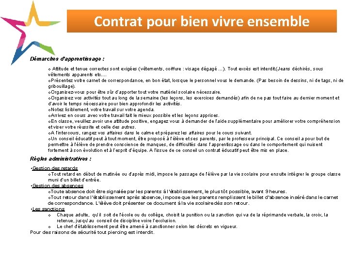 Contrat pour bien vivre ensemble Démarches d’apprentissage : o Attitude et tenue correctes sont