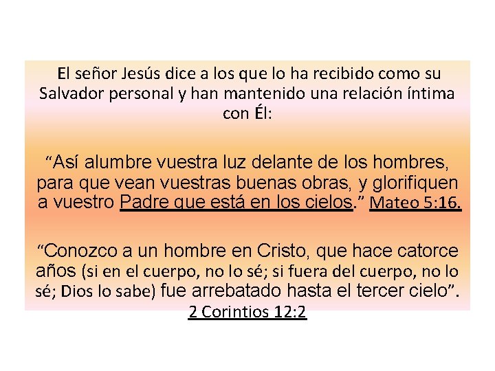  El señor Jesús dice a los que lo ha recibido como su Salvador