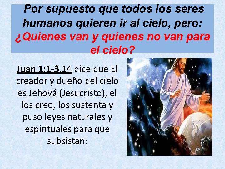  Por supuesto que todos los seres humanos quieren ir al cielo, pero: ¿Quienes