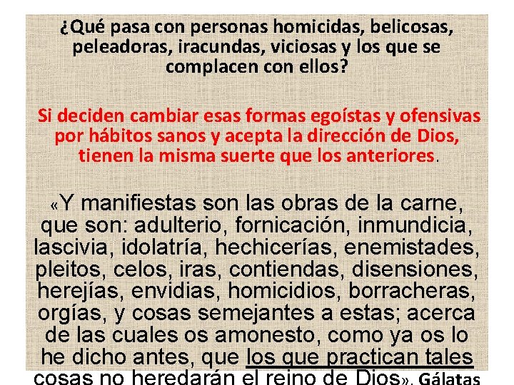 ¿Qué pasa con personas homicidas, belicosas, peleadoras, iracundas, viciosas y los que se complacen