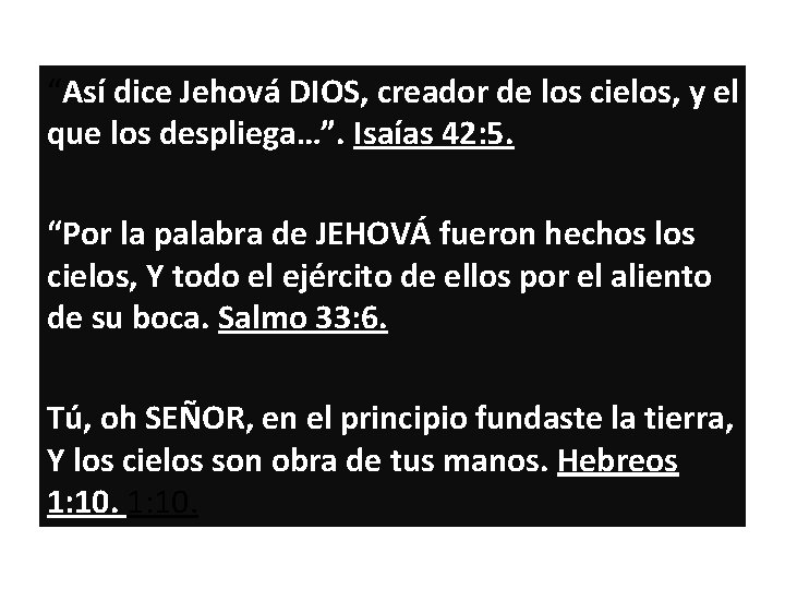 “Así dice Jehová DIOS, creador de los cielos, y el que los despliega…”. Isaías