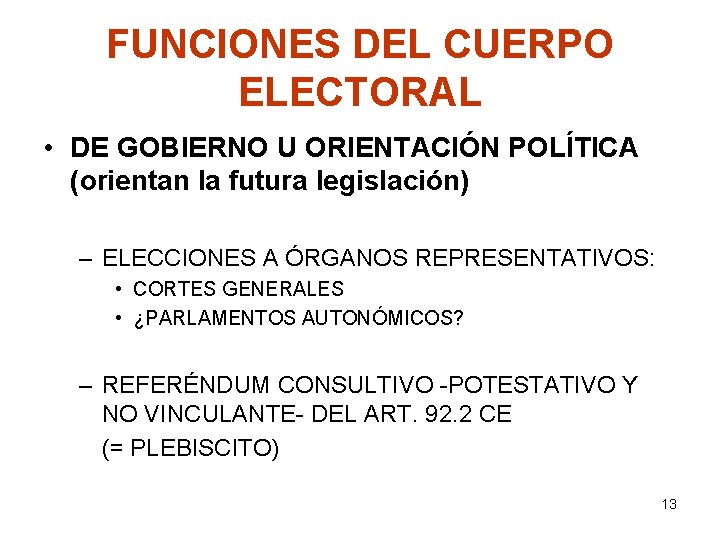 FUNCIONES DEL CUERPO ELECTORAL • DE GOBIERNO U ORIENTACIÓN POLÍTICA (orientan la futura legislación)