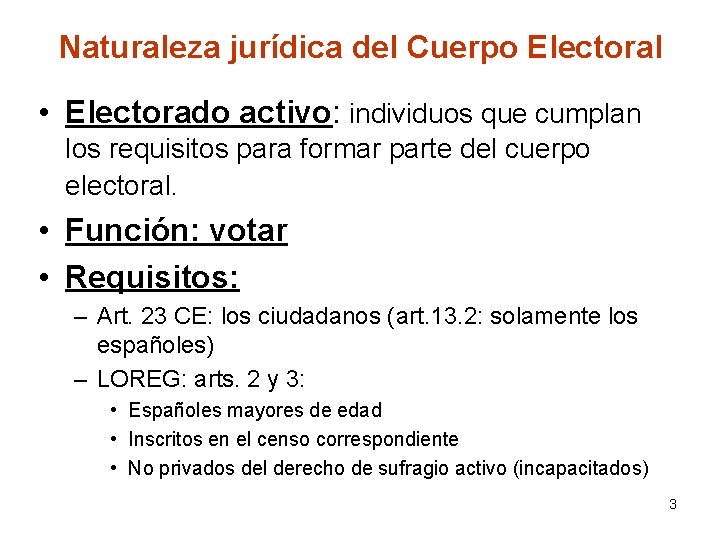 Naturaleza jurídica del Cuerpo Electoral • Electorado activo: individuos que cumplan los requisitos para