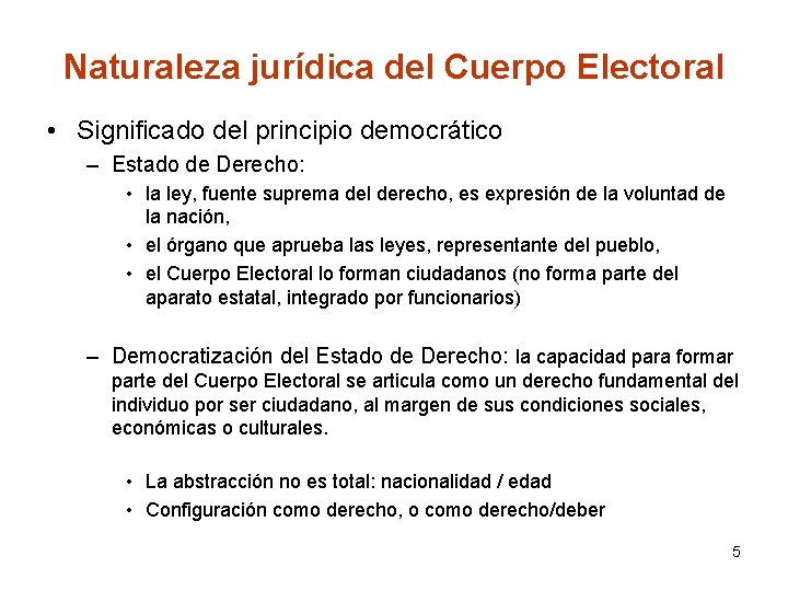 Naturaleza jurídica del Cuerpo Electoral • Significado del principio democrático – Estado de Derecho: