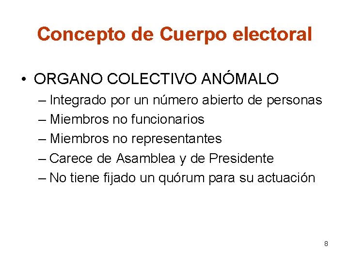 Concepto de Cuerpo electoral • ORGANO COLECTIVO ANÓMALO – Integrado por un número abierto