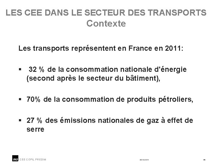 LES CEE DANS LE SECTEUR DES TRANSPORTS Contexte Les transports représentent en France en