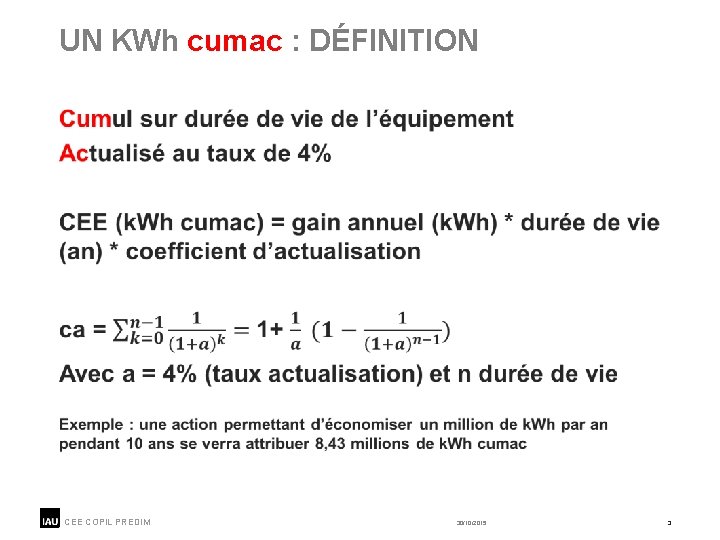 UN KWh cumac : DÉFINITION CEE COPIL PREDIM 30/10/2015 3 