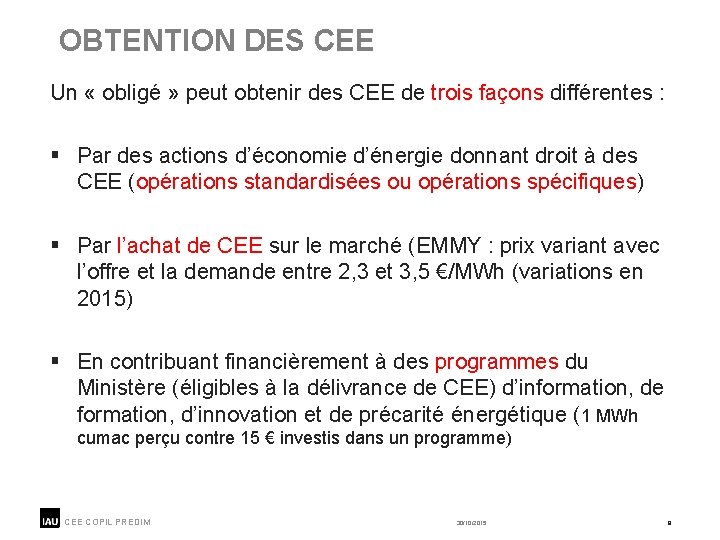 OBTENTION DES CEE Un « obligé » peut obtenir des CEE de trois façons