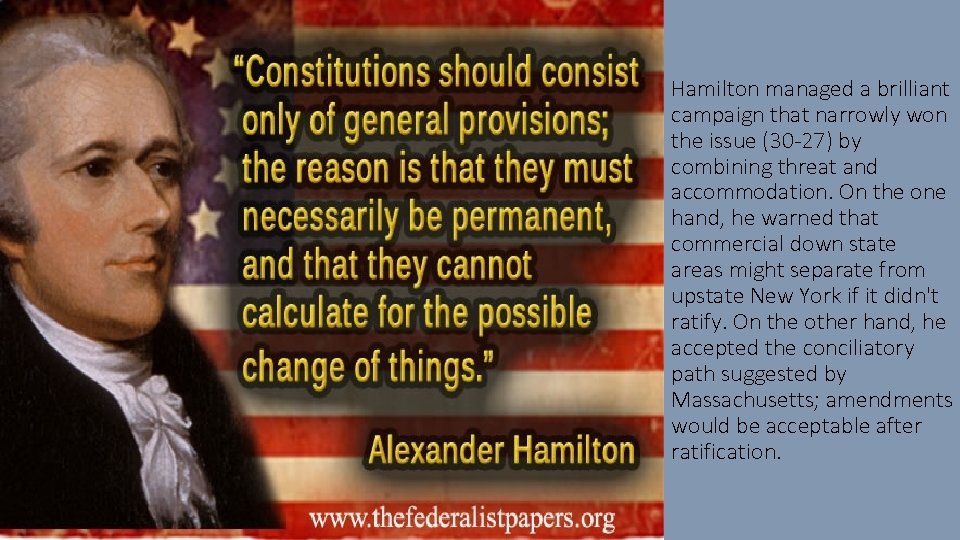 Hamilton managed a brilliant campaign that narrowly won the issue (30 -27) by combining