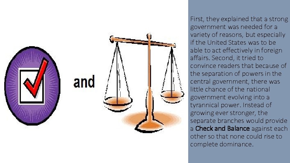 First, they explained that a strong government was needed for a variety of reasons,