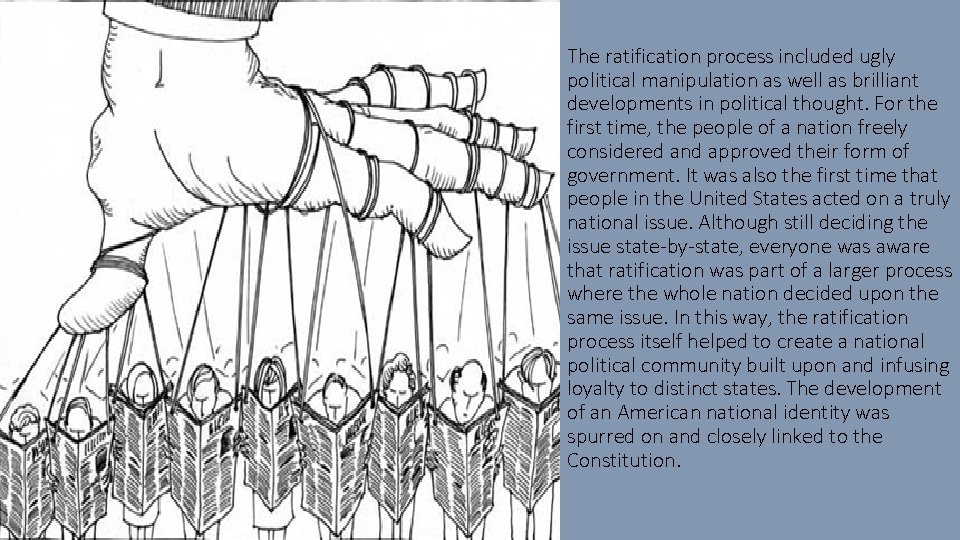 The ratification process included ugly political manipulation as well as brilliant developments in political