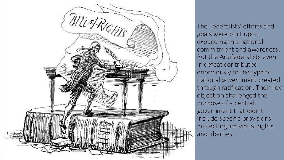 The Federalists' efforts and goals were built upon expanding this national commitment and awareness.