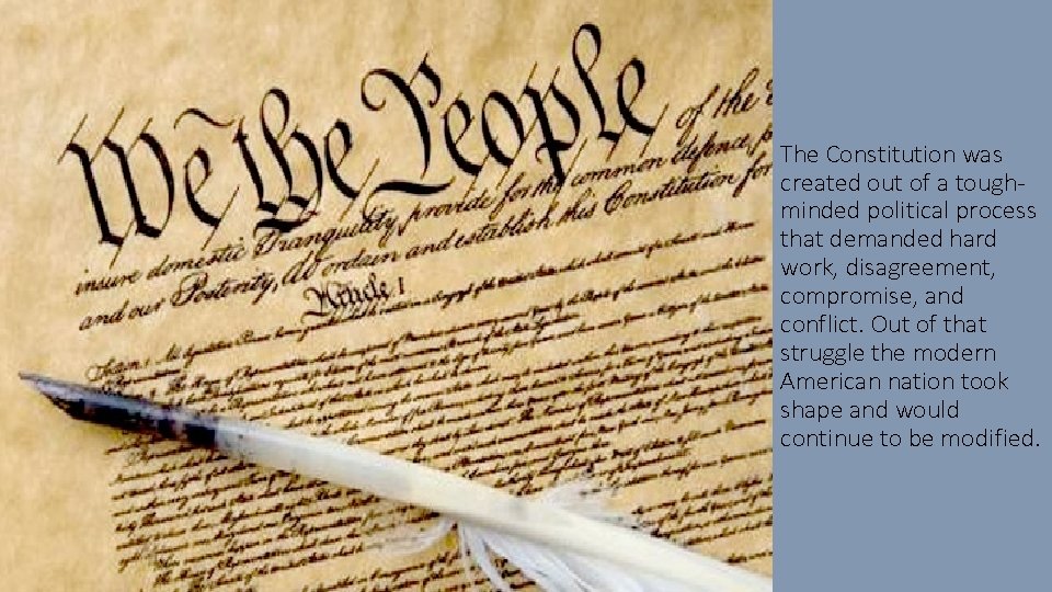 The Constitution was created out of a toughminded political process that demanded hard work,