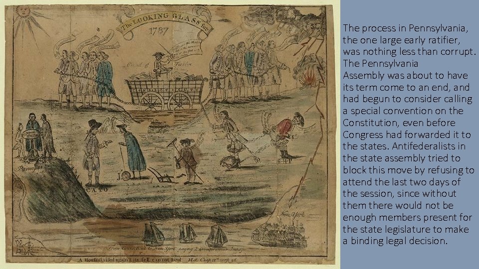 The process in Pennsylvania, the one large early ratifier, was nothing less than corrupt.