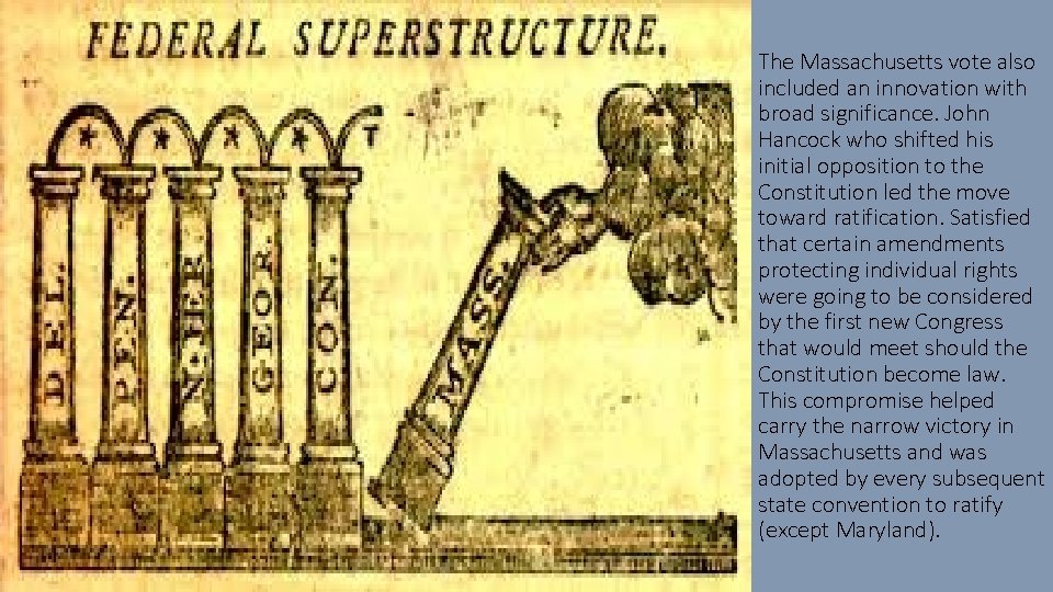 The Massachusetts vote also included an innovation with broad significance. John Hancock who shifted