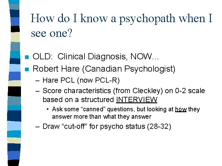 How do I know a psychopath when I see one? n n OLD: Clinical How do I know a psychopath when I see one? n n OLD: Clinical