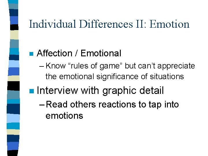 Individual Differences II: Emotion n Affection / Emotional – Know “rules of game” but Individual Differences II: Emotion n Affection / Emotional – Know “rules of game” but