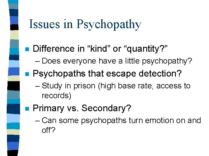 Issues in Psychopathy n Difference in “kind” or “quantity? ” – Does everyone have Issues in Psychopathy n Difference in “kind” or “quantity? ” – Does everyone have