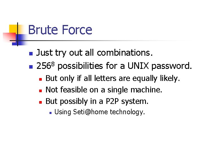 Brute Force n n Just try out all combinations. 2568 possibilities for a UNIX