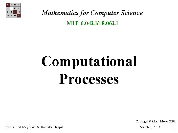 Mathematics for Computer Science MIT 6. 042 J/18. 062 J Computational Processes Copyright ©