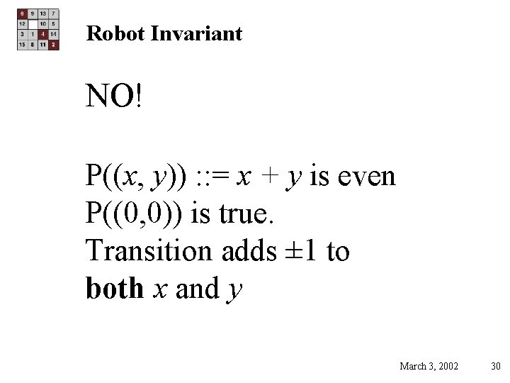 Robot Invariant NO! P((x, y)) : : = x + y is even P((0,
