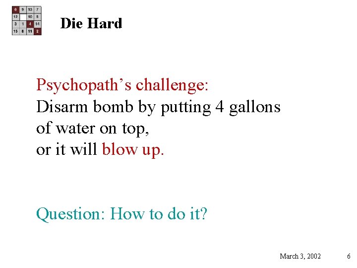 Die Hard Psychopath’s challenge: Disarm bomb by putting 4 gallons of water on top,