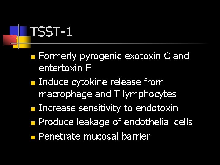 TSST-1 Formerly pyrogenic exotoxin C and entertoxin F Induce cytokine release from macrophage and