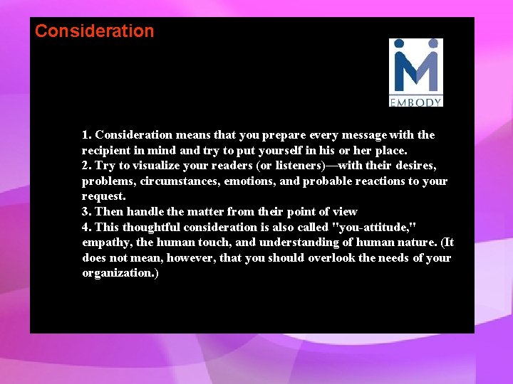 Consideration 1. Consideration means that you prepare every message with the recipient in mind