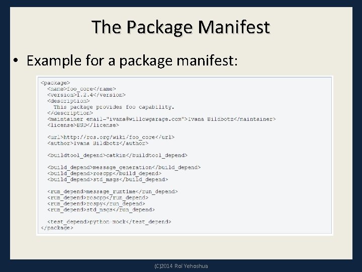 The Package Manifest • Example for a package manifest: (C)2014 Roi Yehoshua 