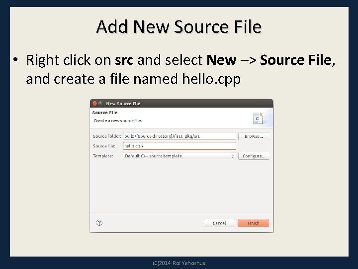 Add New Source File • Right click on src and select New –> Source