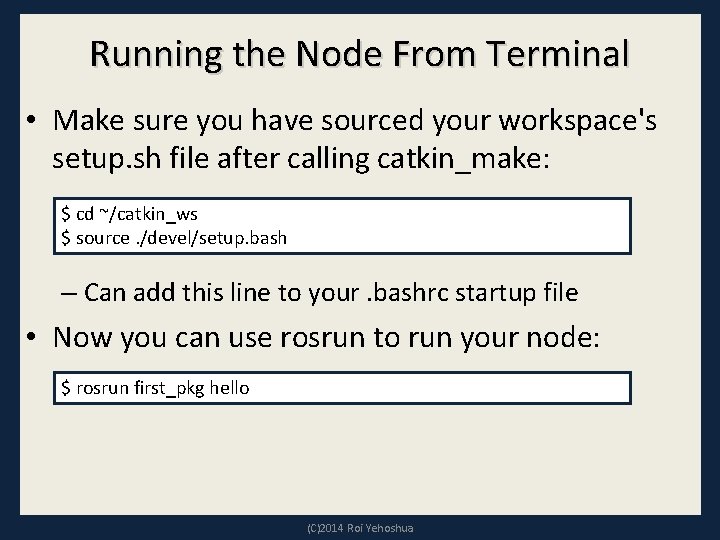 Running the Node From Terminal • Make sure you have sourced your workspace's setup.