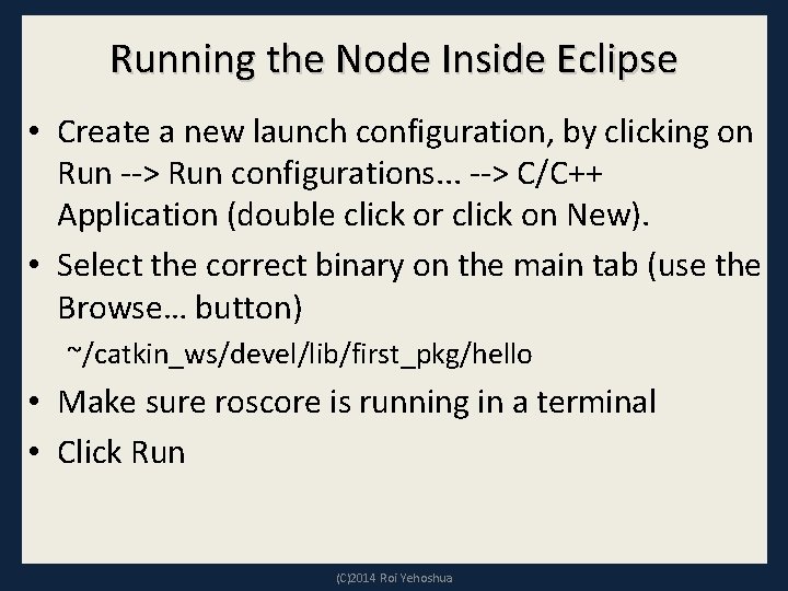 Running the Node Inside Eclipse • Create a new launch configuration, by clicking on