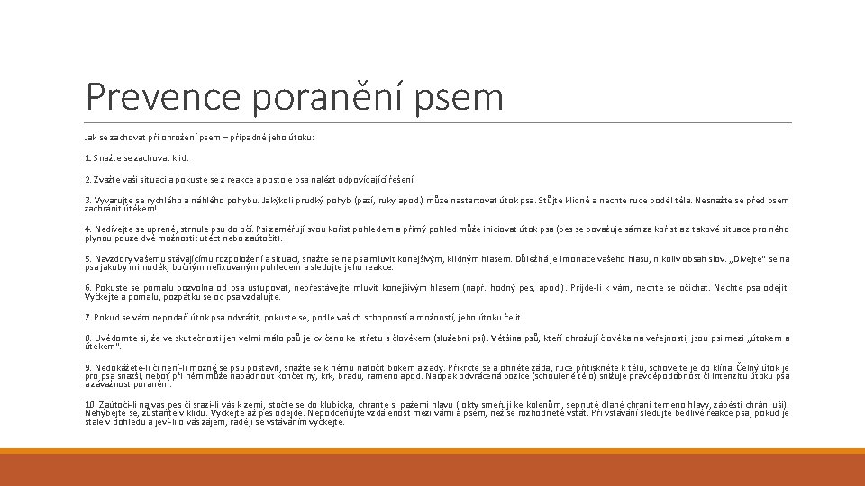 Prevence poranění psem Jak se zachovat při ohrožení psem – případně jeho útoku: 1.