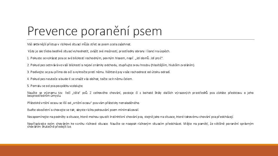 Prevence poranění psem Váš aktivnější přístup v rizikové situaci může střet se psem zcela