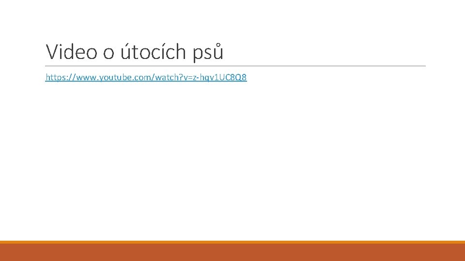Video o útocích psů https: //www. youtube. com/watch? v=z-hqv 1 UC 8 Q 8