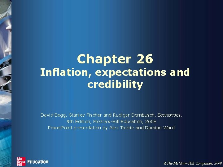 Chapter 26 Inflation, expectations and credibility David Begg, Stanley Fischer and Rudiger Dornbusch, Economics,