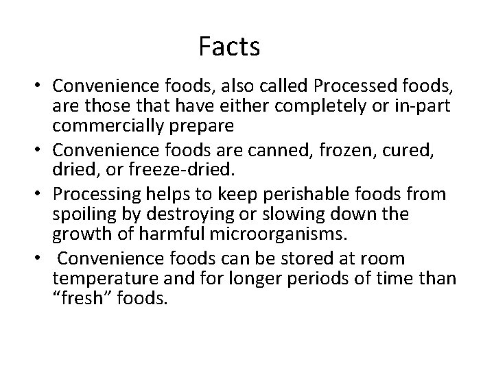 Facts • Convenience foods, also called Processed foods, are those that have either completely