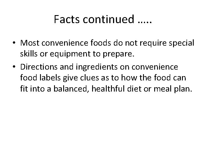Facts continued …. . • Most convenience foods do not require special skills or