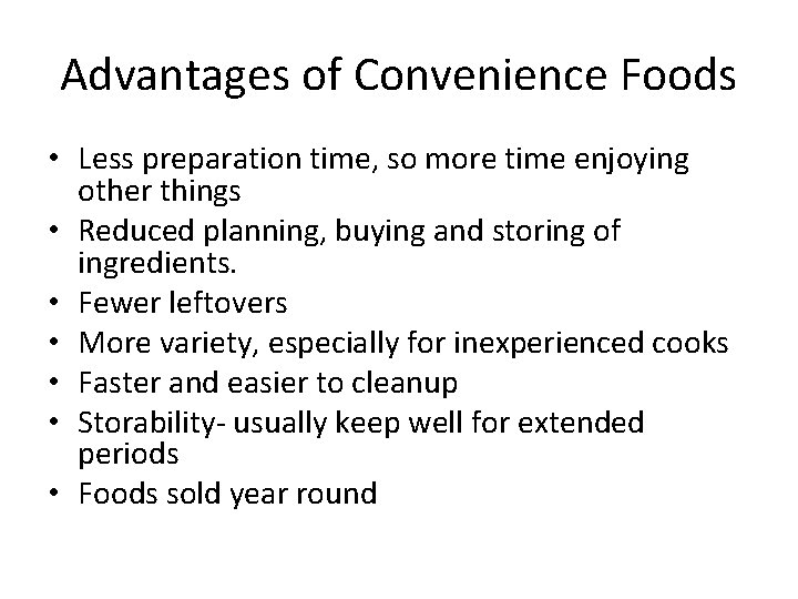 Advantages of Convenience Foods • Less preparation time, so more time enjoying other things