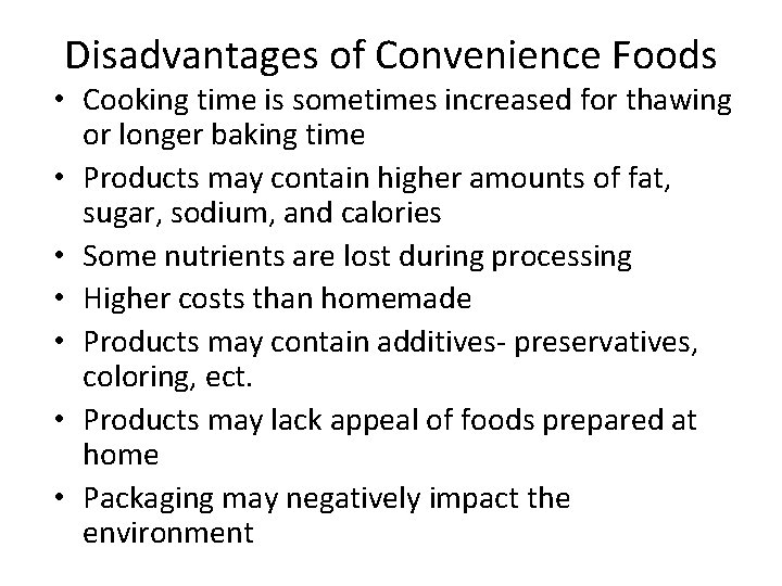 Disadvantages of Convenience Foods • Cooking time is sometimes increased for thawing or longer