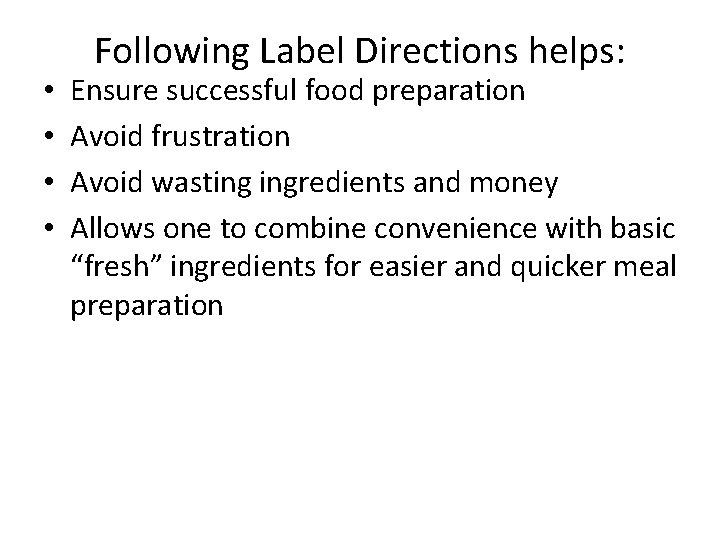  • • Following Label Directions helps: Ensure successful food preparation Avoid frustration Avoid