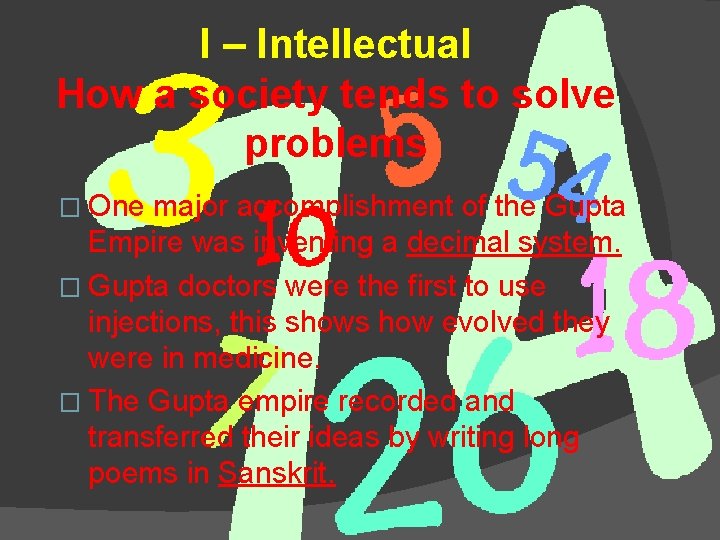 I – Intellectual How a society tends to solve problems � One major accomplishment