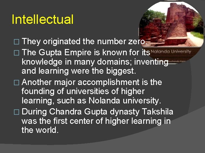 Intellectual � They originated the number zero. � The Gupta Empire is known for