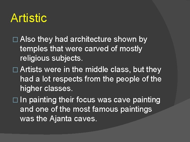 Artistic � Also they had architecture shown by temples that were carved of mostly