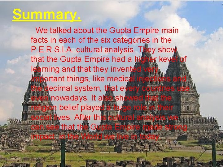 Summary. We talked about the Gupta Empire main facts in each of the six