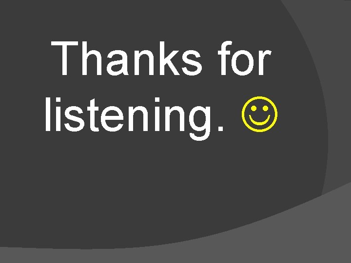 Thanks for listening. 