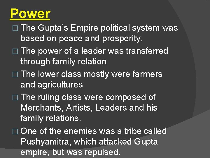 Power � The Gupta’s Empire political system was based on peace and prosperity. �