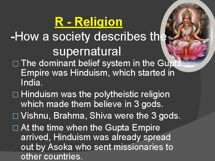 R - Religion -How a society describes the supernatural. � The dominant belief system