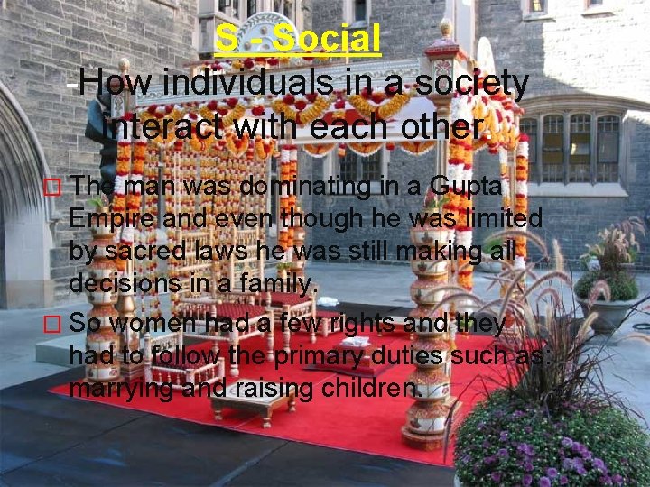 S - Social -How individuals in a society interact with each other. � The