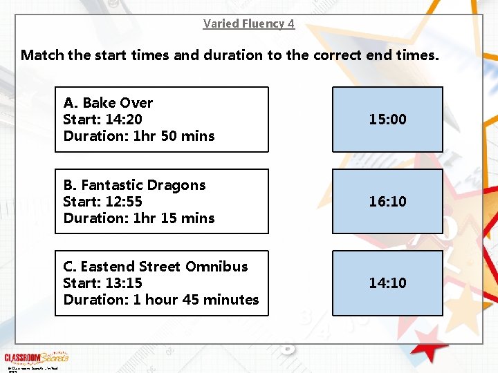 Varied Fluency 4 Match the start times and duration to the correct end times.